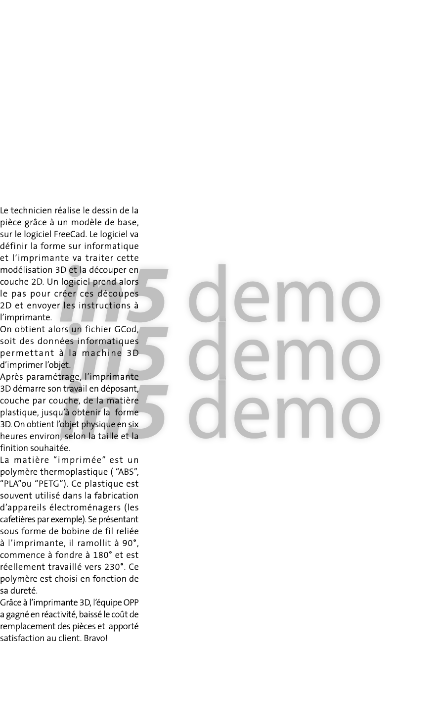 Le technicien réalise le dessin de la pièce grâce à un modèle de base, sur le logiciel FreeCad  Le logiciel va défini   